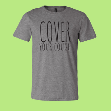 Cover Your Cough (Grey T-Shirt)