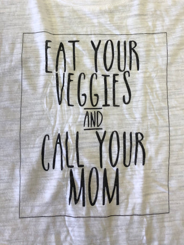 Eat Your Veggies and Call Your Mom (White Scoop Neck)