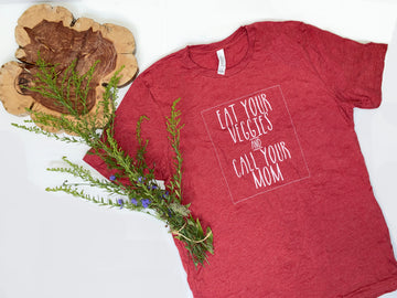 Eat Your Veggies and Call Your Mom (Red T-shirt)