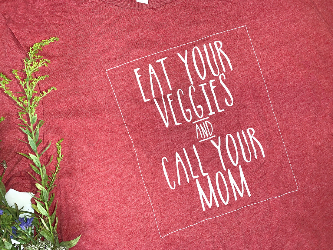 Eat Your Veggies and Call Your Mom (Red T-shirt)